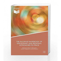 The Palgrave Handbook of Disciplinary and Regional Approaches to Peace (Palgrave Handbooks) by Richmond O P Book-9781137407597