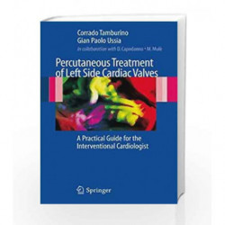 Percutaneous Treatment of Left Side Cardiac Valves: A Practical Guide for the Interventional Cardiologist by Tamburino C. Book-