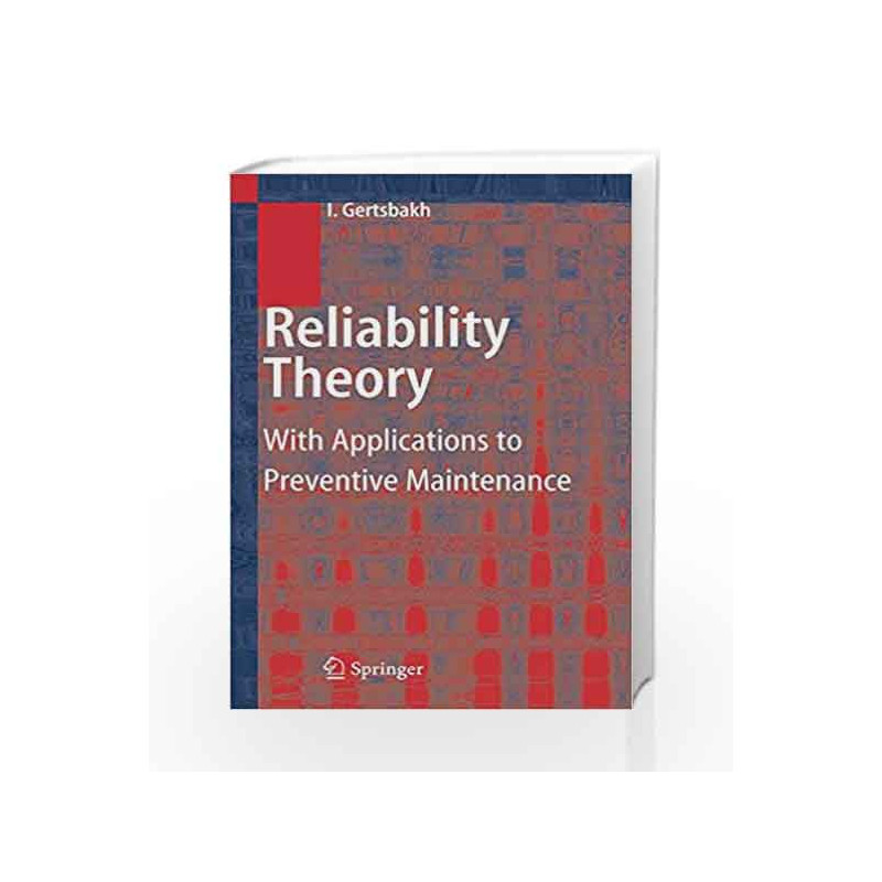 Reliability Theory: With Applications to Preventive Maintenance by Gertsbakh Book-9788184892772