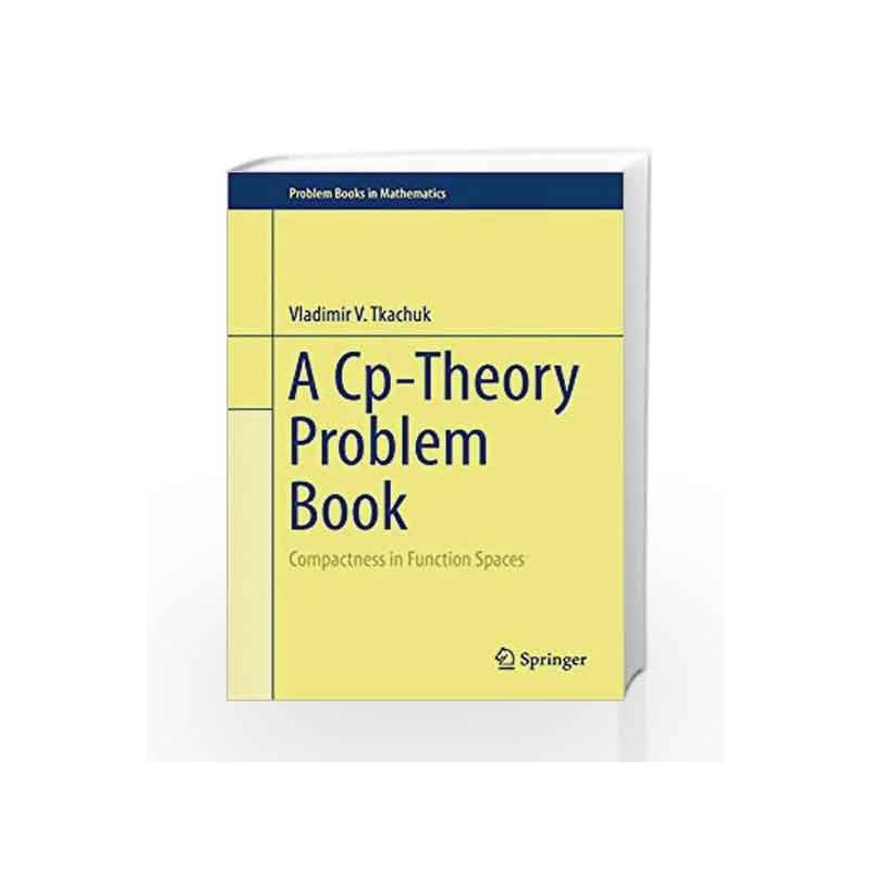 A Cp-Theory Problem Book (Problem Books in Mathematics) by Tkachuk V V Book-9783319160917