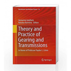 Theory and Practice of Gearing and Transmissions (Mechanisms and Machine Science) by Goldfarb Book-9783319197395