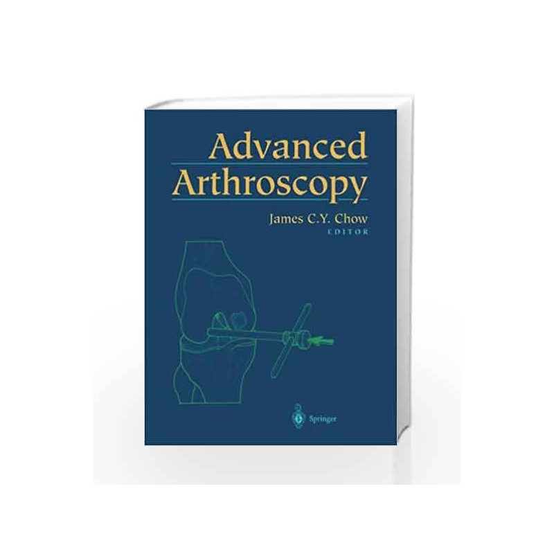 Advanced Arthroscopy by Chow J.C.Y. Book-9780387988085