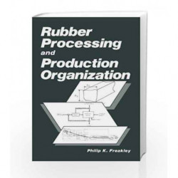 Rubber Processing and Production Organization by Freakley P K Book-9781461294528