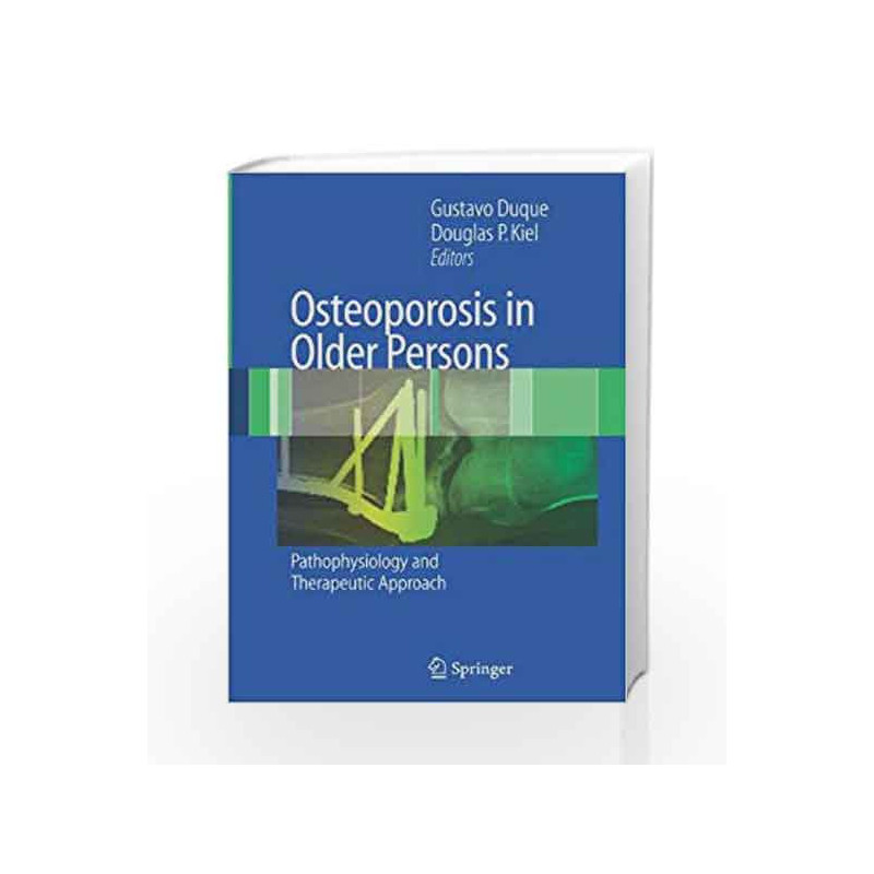 Osteoporosis in Older Persons: Pathophysiology and Therapeutic Approach by Duque G. Book-9781846285158