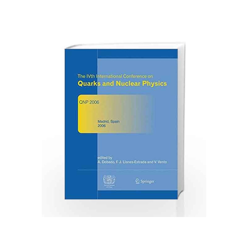 The IVth International Conference on Quarks and Nuclear Physics: QNP 2006 by Dobado A. Book-9783540725152