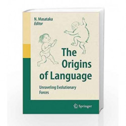 The Origins of Language: Unraveling Evolutionary Forces by Masataka N. Book-9784431791010