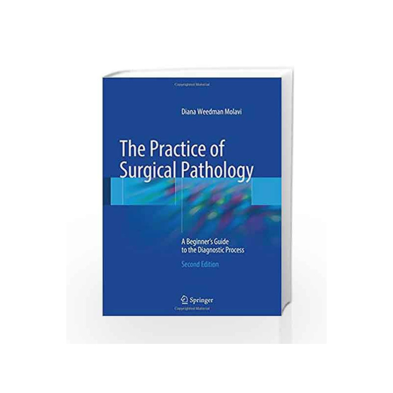 The Practice of Surgical Pathology: A Beginner's Guide to the Diagnostic Process by Molavi D W Book-9783319592107