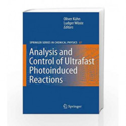 Analysis and Control of Ultrafast Photoinduced Reactions (Springer Series in Chemical Physics) by Kuhn O. Book-9783540680376