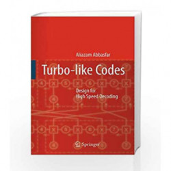 Turbo-like Codes: Design for High Speed Decoding by Abbasfar A. Book-9781402063909