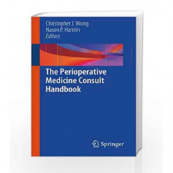 The Perioperative Medicine Consult Handbook by Wong Book-9781461432197