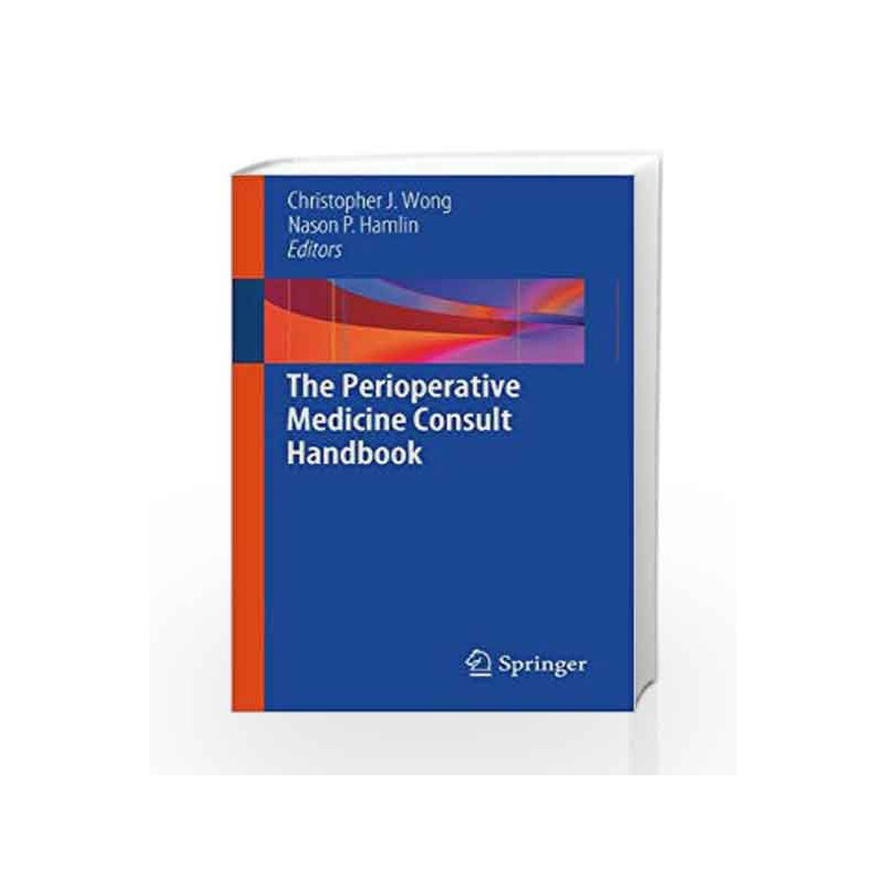 The Perioperative Medicine Consult Handbook by Wong Book-9781461432197