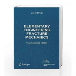 Elementary Engineering Fracture Mechanics, 4Th Rev.Edn ( Sie) Ex by Broek D. Book-9788132207900