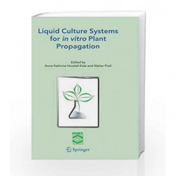 Liquid Culture Systems for in vitro Plant Propagation by Hvoslef-Eide A.K. Book-9781402031991