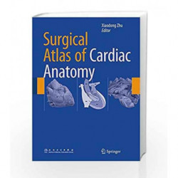 Surgical Atlas of Cardiac Anatomy by Zhu X Book-9789401794084