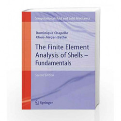 The Finite Element Analysis of Shells - Fundamentals (Computational Fluid and Solid Mechanics) by Chapelle D. Book-9783642164071