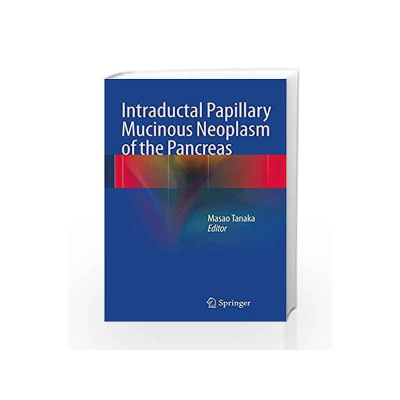 Intraductal Papillary Mucinous Neoplasm of the Pancreas by Tanaka Book-9784431544715