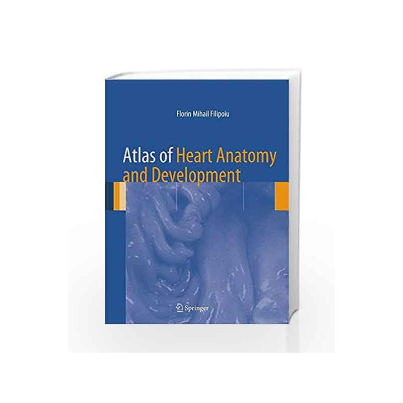 Atlas of Heart Anatomy and Development by Filipoiu F M Book-9781447153818