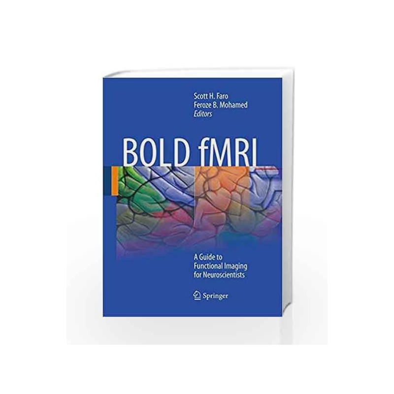 BOLD fMRI: A Guide to Functional Imaging for Neuroscientists by Faro S.H. Book-9781441913289
