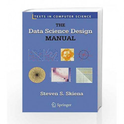 The Data Science Design Manual (Texts in Computer Science) by Skiena S S Book-9783319554433