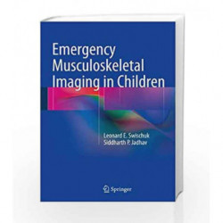 Emergency Musculoskeletal Imaging in Children by Swischuk L.E. Book-9781461477464