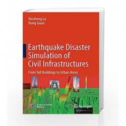Earthquake Disaster Simulation of Civil Infrastructures: From Tall Buildings to Urban Areas by Lu X Book-9789811030864