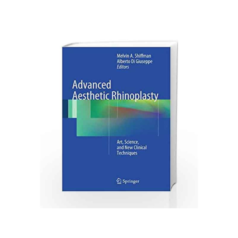 Advanced Aesthetic Rhinoplasty: Art, Science, and New Clinical Techniques by Shiffman M.A. Book-9783642280528
