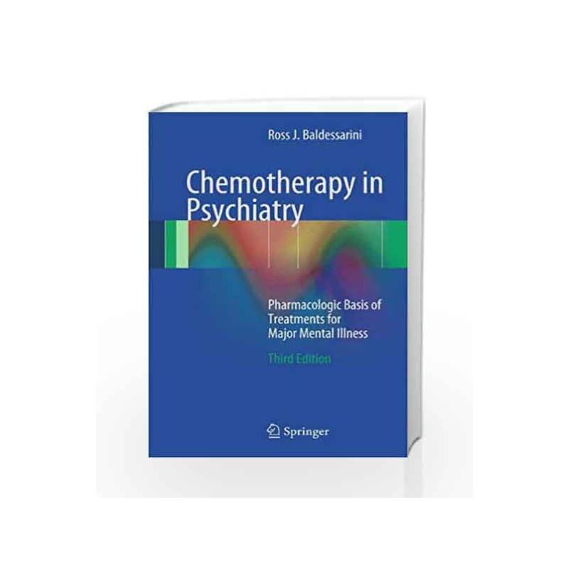 Chemotherapy in Psychiatry: Pharmacologic Basis of Treatments for Major Mental Illness by Baldessarini R.J. Book-9781461437093
