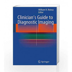 Clinician's Guide to Diagnostic Imaging by Reinus W.R. Book-9781461487685