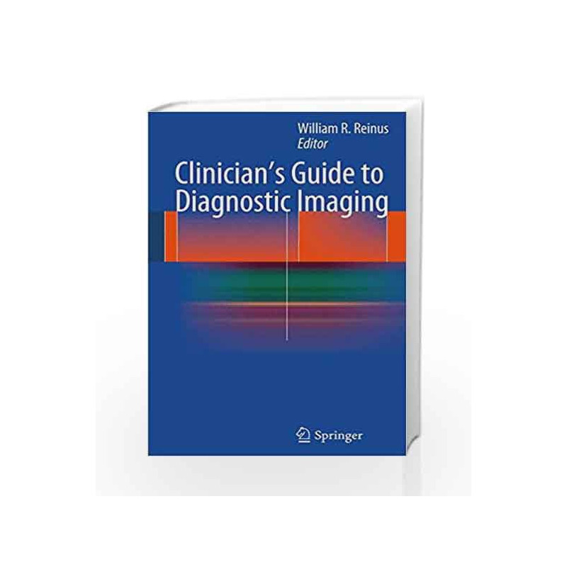 Clinician's Guide to Diagnostic Imaging by Reinus W.R. Book-9781461487685
