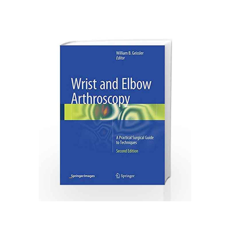 Wrist and Elbow Arthroscopy by Geissler W Book-9781461415954