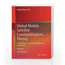 Global Mobile Satellite Communications Theory: For Maritime, Land and Aeronautical Applications by Ilcev S.D. Book-9783319391694