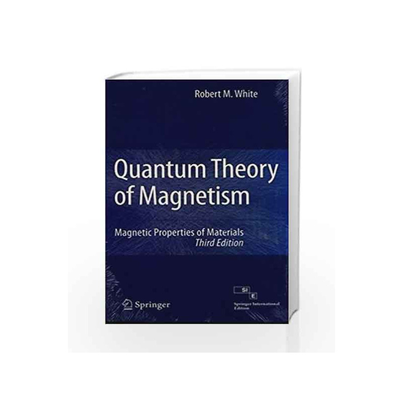 Quantum Theory Of Magnetism: Magnetic Properties Of Materials, 3rd Edition by White R.M. Book-9788132204114