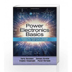 Power Electronics Basics: Operating Principles, Design, Formulas, and Applications by Rozanov Y Book-9781482298796
