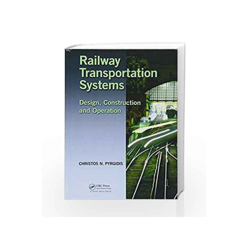 Railway Transportation Systems: Design, Construction and Operation by Pyrgidis C N Book-9781482262155