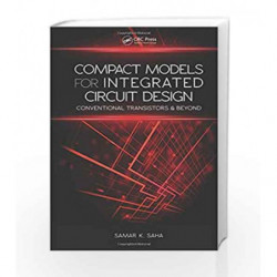 Compact Models for Integrated Circuit Design: Conventional Transistors and Beyond by Saha S K Book-9781482240665