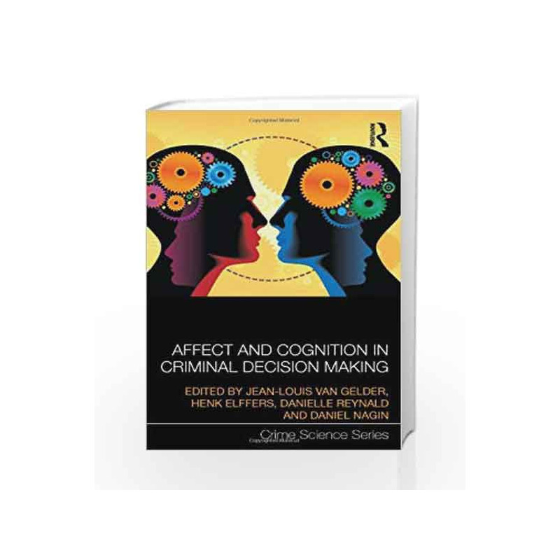 Affect and Cognition in Criminal Decision Making (Crime Science Series) by Gelder Book-9780415658485
