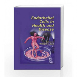 Endothelial Cells in Health and Disease by Aird W.C Book-9780824754242