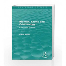 Women, Crime and Criminology (Routledge Revivals): A Feminist Critique by Smart C Book-9780415644211