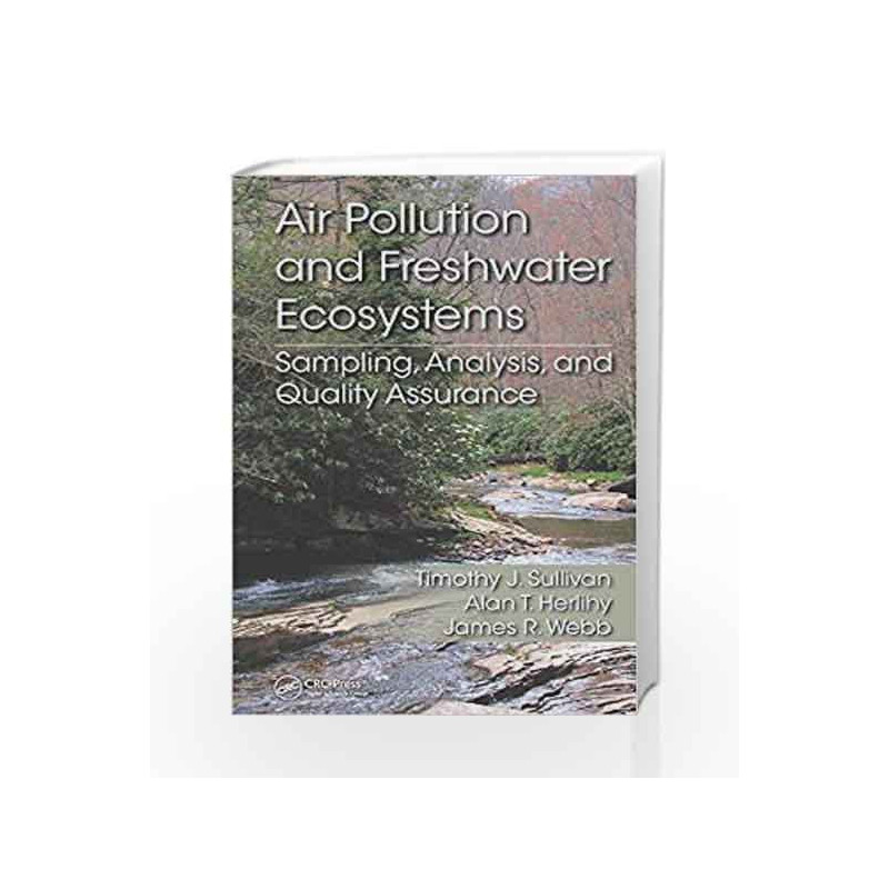 Air Pollution and Freshwater Ecosystems: Sampling, Analysis, and Quality Assurance by Sullivan T J Book-9781482227130