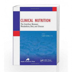 Clinical Nutrition: The Interface Between Metabolism, Diet, and Disease by Coles Book-9781926895970