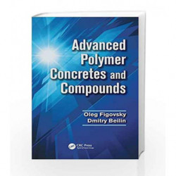 Advanced Polymer Concretes and Compounds by Figovsky Book-9781466590328