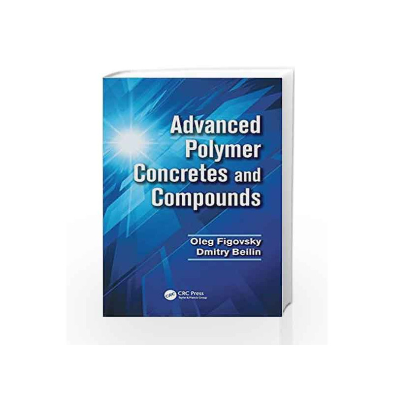 Advanced Polymer Concretes and Compounds by Figovsky Book-9781466590328