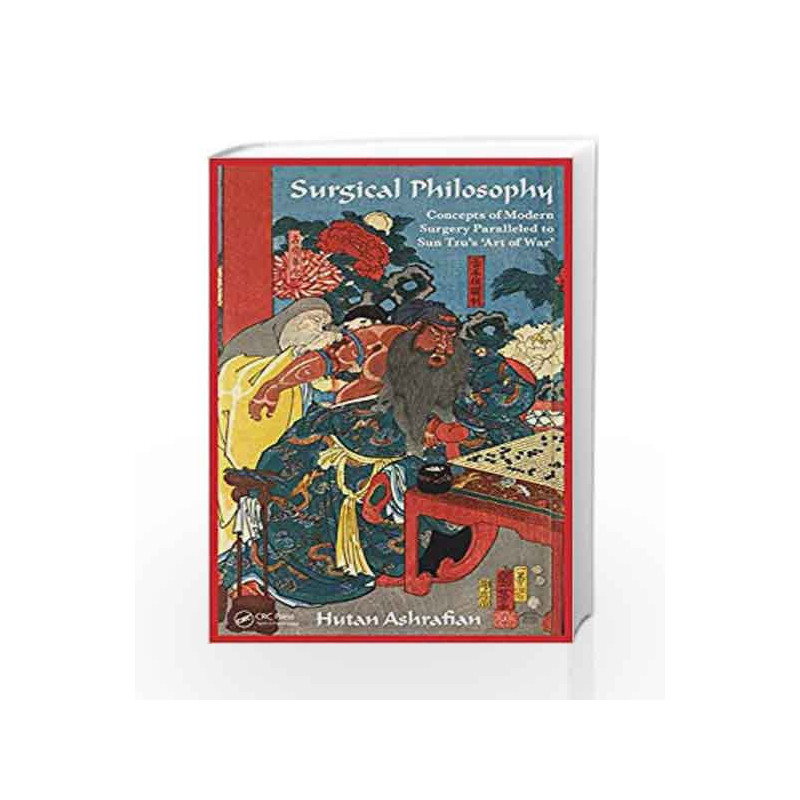 Surgical Philosophy: Concepts of Modern Surgery Paralleled to Sun Tzu's 'Art of War' by Ashrafian Book-9781498732772