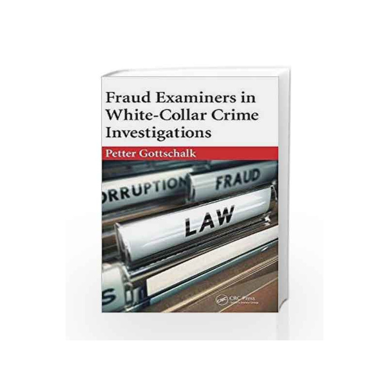 Fraud Examiners in White-Collar Crime Investigations by Gottschalk Book-9781498725163