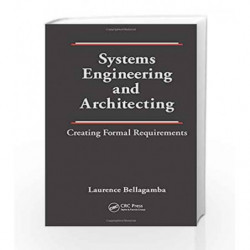 Systems Engineering and Architecting: Creating Formal Requirements by Bellagamba L Book-9781439881408