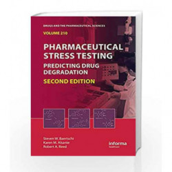 Pharmaceutical Stress Testing: Predicting Drug Degradation, Second Edition (Drugs and the Pharmaceutical Sciences Book 153) by B
