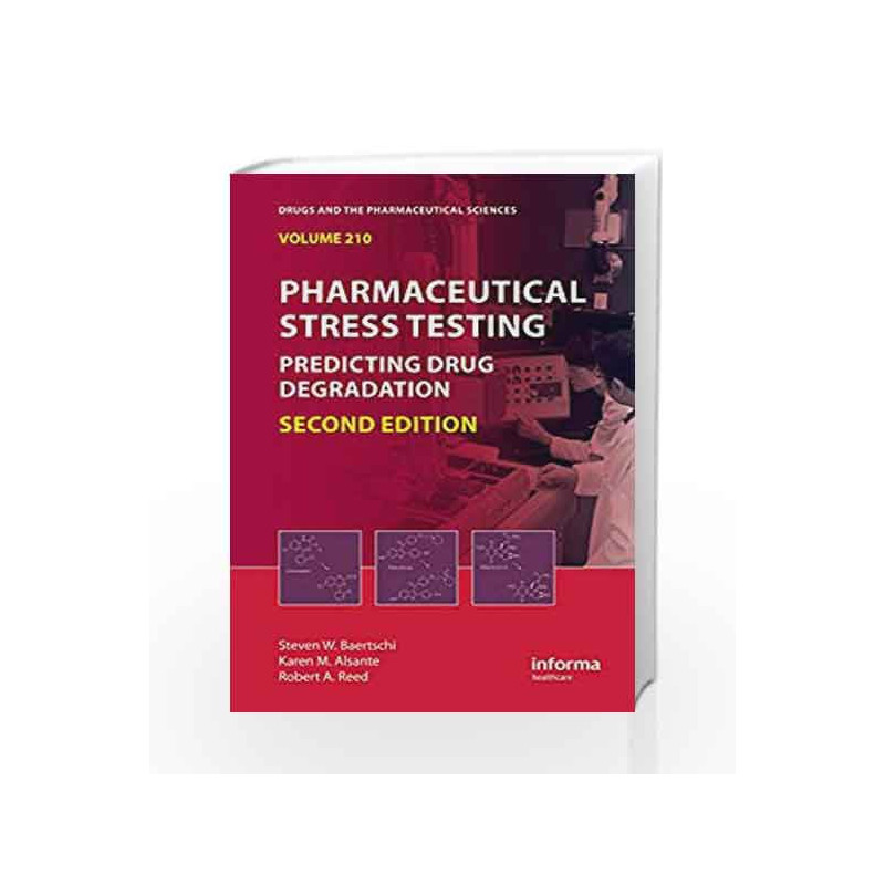 Pharmaceutical Stress Testing: Predicting Drug Degradation, Second Edition (Drugs and the Pharmaceutical Sciences Book 153) by B