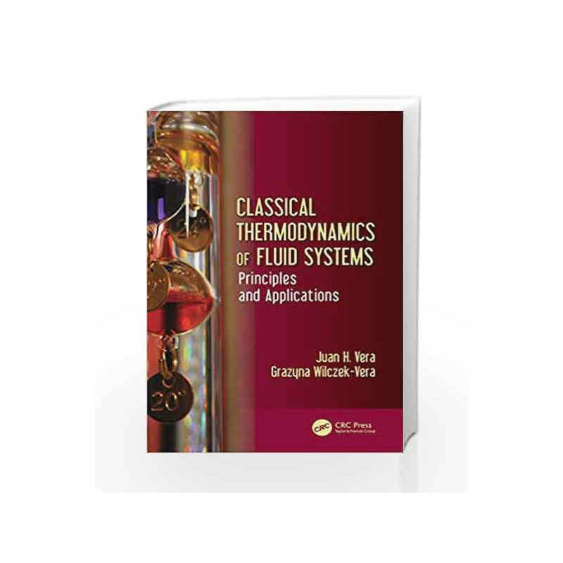 Classical Thermodynamics of Fluid Systems: Principles and Applications by Vera Book-9781498767279