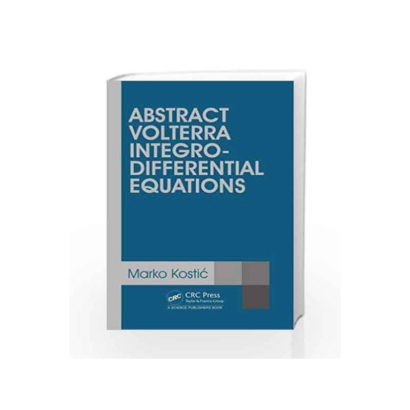 Abstract Volterra Integro-Differential Equations by Kostic Book-9781482254303