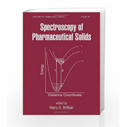 Spectroscopy of Pharmaceutical Solids: 160 (Drugs and the Pharmaceutical Sciences) by Brittain H.G. Book-9781574448931